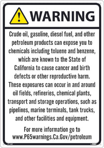 WARNING CRUDE OIL, GASOLINE, DIESEL FUEL, AND OTHER PETROLEUM PRODUCTS CAN EXPOSE YOU TO CHEMICALS INCLUDING TOLUENE AND BENZENE, WHICH ARE KNOWN TO THE STATE OF CALIFORNIA TO CAUSE CANCER...20X14, ALUMINUM .040