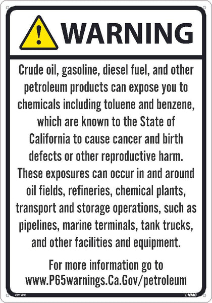 WARNING CRUDE OIL, GASOLINE, DIESEL FUEL, AND OTHER PETROLEUM PRODUCTS CAN EXPOSE YOU TO CHEMICALS INCLUDING TOLUENE AND BENZENE, WHICH ARE KNOWN TO THE STATE OF CALIFORNIA TO CAUSE CANCER...12X18, PS VINYL