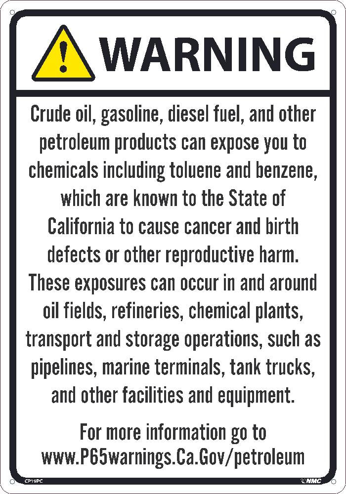 WARNING CRUDE OIL, GASOLINE, DIESEL FUEL, AND OTHER PETROLEUM PRODUCTS CAN EXPOSE YOU TO CHEMICALS INCLUDING TOLUENE AND BENZENE, WHICH ARE KNOWN TO THE STATE OF CALIFORNIA TO CAUSE CANCER...12X18, PS VINYL