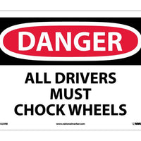 DANGER, ALL DRIVERS MUST CHOCK WHEELS, 10X14, RIGID PLASTIC