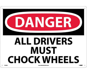 DANGER, ALL DRIVERS MUST CHOCK WHEELS, 14X20, RIGID PLASTIC