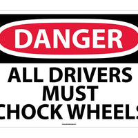 DANGER, ALL DRIVERS MUST CHOCK WHEELS, 20X28, RIGID PLASTIC