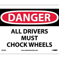 DANGER, ALL DRIVERS MUST CHOCK WHEELS, 7X10, RIGID PLASTIC