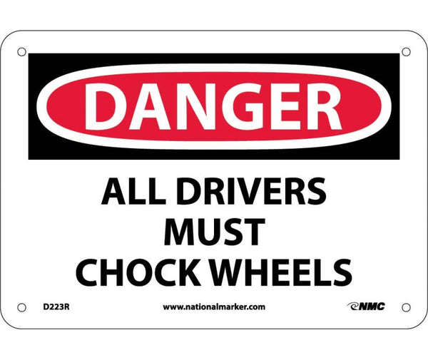 DANGER, ALL DRIVERS MUST CHOCK WHEELS, 7X10, RIGID PLASTIC