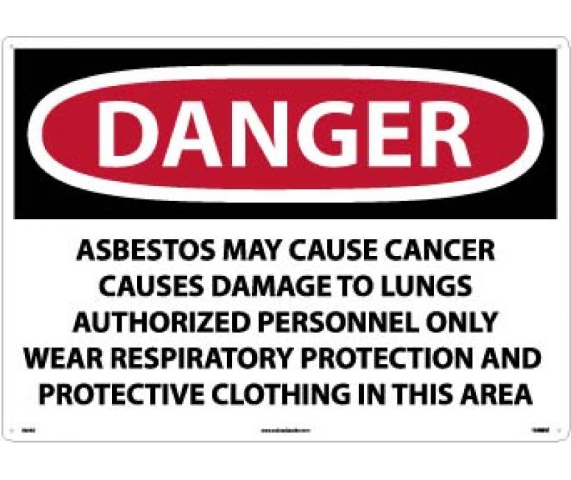 DANGER ASBESTOS MAY CAUSE CANCER CAUSES . . . ONLY WEAR RESPIRATORY PROTECTION AND PROTECTIVE CLOTHING IN THIS AREA, 20 X 28, .040 ALUM