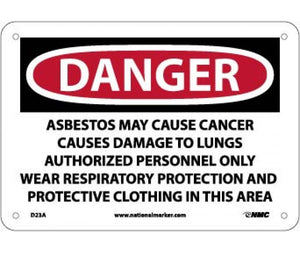 DANGER ASBESTOS MAY CAUSE CANCER CAUSES . . . ONLY WEAR RESPIRATORY PROTECTION AND PROTECTIVE CLOTHING IN THIS AREA, 7 X 10, .040 ALUM