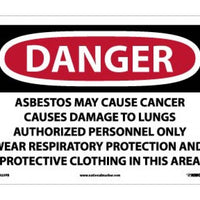DANGER ASBESTOS MAY CAUSE CANCER CAUSES . . . ONLY WEAR RESPIRATORY PROTECTION AND PROTECTIVE CLOTHING IN THIS AREA, 10 X 14, PS VINYL
