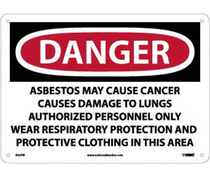 DANGER ASBESTOS MAY CAUSE CANCER CAUSES . . . ONLY WEAR RESPIRATORY PROTECTION AND PROTECTIVE CLOTHING IN THIS AREA, 10 X 14, PS VINYL