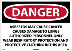 DANGER ASBESTOS MAY CAUSE CANCER CAUSES . . . ONLY WEAR RESPIRATORY PROTECTION AND PROTECTIVE CLOTHING IN THIS AREA, 20 X 28, PS VINYL