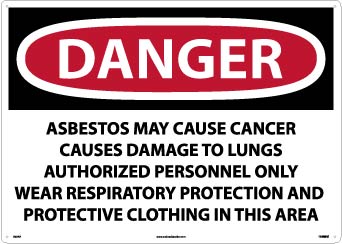 DANGER ASBESTOS MAY CAUSE CANCER CAUSES . . . ONLY WEAR RESPIRATORY PROTECTION AND PROTECTIVE CLOTHING IN THIS AREA, 10 X 14, RIGID PLASTIC