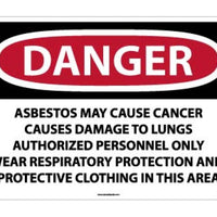 DANGER ASBESTOS MAY CAUSE CANCER CAUSES . . . ONLY WEAR RESPIRATORY PROTECTION AND PROTECTIVE CLOTHING IN THIS AREA, 20 X 28, RIGID PLASTIC