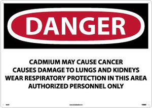 DANGER CADMIUM MAY CAUSE CANCER CAUSES DAMAGE TO LUNGS AND KIDNEYS WEAR RESPIRATORY PROTECTION IN THIS AREA AUTHORIZED PERSONNEL ONLY, 20 X 28, PS VINYL