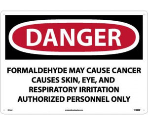 DANGER FORMALDEHYDE MAY CAUSE CANCER CAUSES SKIN, EYE, AND RESPIRATORY IRRITATION AUTHORIZED PERSONNEL ONLY, 20 X 28, .040 ALUM