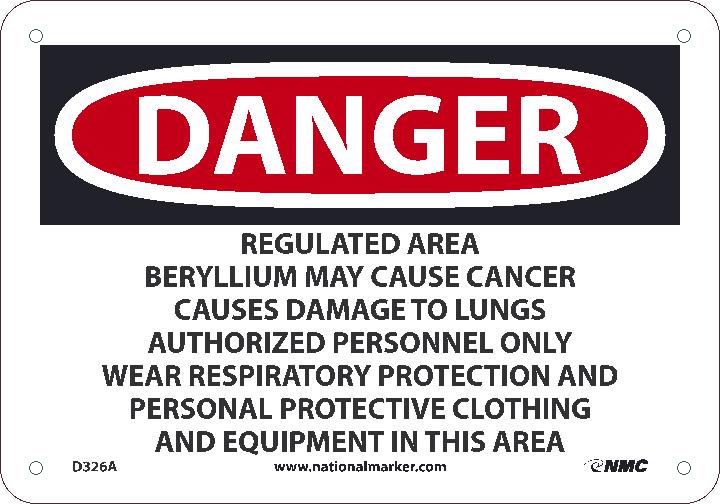 REGULATED AREA BERYLLIUM MAY CAUSE CANCER CAUSES DAMAGE TO LUNGS AUTHORIZED PERSONNEL ONLY WEAR RESPIRATORY PROTECTION AND PERSONAL PROTECTIVE CLOTHING AND EQUIPMENT IN THIS AREA, 7X10, .040 ALUM