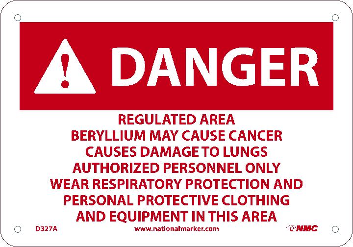 REGULATED AREA BERYLLIUM MAY CAUSE CANCER CAUSES DAMAGE TO LUNGS AUTHORIZED PERSONNEL ONLY WEAR RESPIRATORY PROTECTION AND PERSONAL PROTECTIVE CLOTHING AND EQUIPMENT IN THIS AREA, 7X10, .040 ALUM