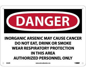 DANGER INORGANIC ARSENIC MAY CAUSE CANCER DO NOT EAT, DRINK OR SMOKE WEAR RESPIRATORY PROTECTION IN THIS AREA AUTHORIZED PERSONNEL ONLY, 10 X 14, PS VINYL