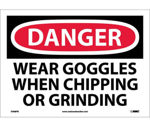 DANGER, WEAR GOGGLES WHEN CHIPPING AND GRINDING, 10X14, PS VINYL