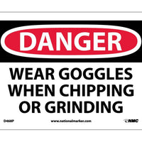 DANGER, WEAR GOGGLES WHEN CHIPPING AND GRINDING, 7X10, PS VINYL