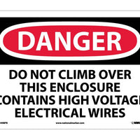 DANGER, DO NOT CLIMB OVER THIS ENCLOSURE CONTAINS HIGH VOLTAGE ELECTRICAL WIRES, 10X14, PS VINYL