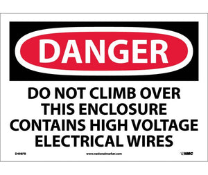 DANGER, DO NOT CLIMB OVER THIS ENCLOSURE CONTAINS HIGH VOLTAGE ELECTRICAL WIRES, 10X14, PS VINYL