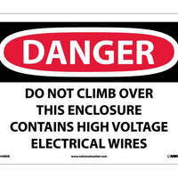 DANGER, DO NOT CLIMB OVER THIS ENCLOSURE CONTAINS HIGH VOLTAGE ELECTRICAL WIRES, 10X14, RIGID PLASTIC