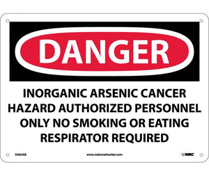 DANGER, INORGANIC ARSENIC CANCER HAZARD AUTHORIZED PERSONNEL ONLY NO SMOKING OR EATING RESPIRATOR REQUIRED, 10X14, .040 ALUM