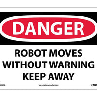 DANGER, ROBOT MOVES WITHOUT WARNING KEEP AWAY, 10X14, .040 ALUM