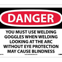 DANGER, YOU MUST USE WELDING GOGGLES WHEN WELDING LOOKING AT THE ARC WITHOUT EYE PROTECTION MAY CAUSE BLINDNESS, 10X14, .040 ALUM