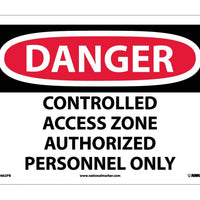DANGER, CONTROLLED ACCESS ZONE AUTHORIZED PERSONNEL ONLY, 10X14, RIGID PLASTIC
