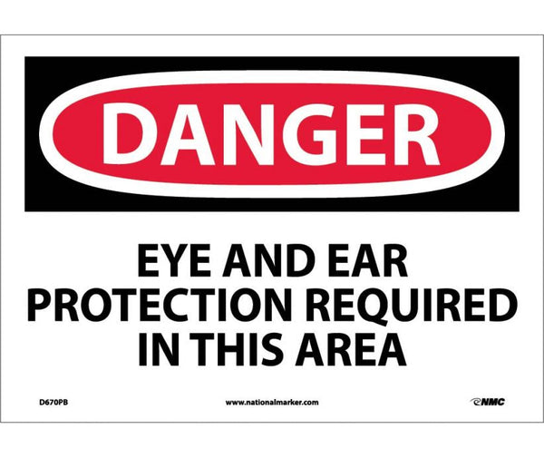 DANGER, EYE AND EAR PROTECTION REQUIRED IN THIS AREA, 10X14, RIGID PLASTIC