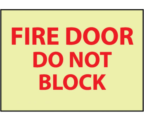 FIRE, FIRE DOOR DO NOT BLOCK, 10X14, RIGID PLASTICGLOW