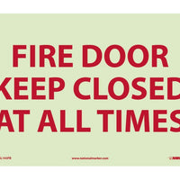 FIRE, FIRE DOOR KEEP CLOSED AT ALL TIMES, 10X14, RIGID PLASTICGLOW
