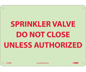 FIRE, SPRINKLER VALVE DO NOT CLOSE UNLESS AUTHORIZED, 10X14, PS VINYLGLOW