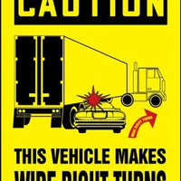 OSHA Caution Label, This Vehicle Makes Wide Right Turns with Graphic, Adhesive Dura-Vinyl, 14" x 10"