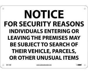 NOTICE FOR SECURITY REASONS INDIVIDUALS ENTERING OR LEAVING THE PREMISES MAY BE SUBJECT TO SEARCH OF THEIR VEHICLES PARCELS OR OTHER UNUSUAL ITEMS, 14X20, .040 ALUM