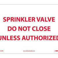 SPRINKLER VALVE DO NOT CLOSE UNLESS AUTHORIZED, 10X14, PS VINYL