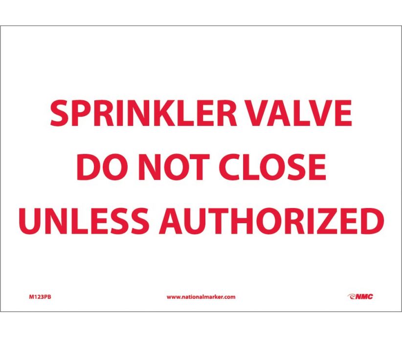 SPRINKLER VALVE DO NOT CLOSE UNLESS AUTHORIZED, 10X14, PS VINYL