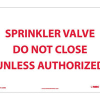 SPRINKLER VALVE DO NOT CLOSE UNLESS AUTHORIZED, 10X14, RIGID PLASTIC
