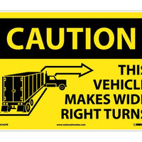 CAUTION THIS VEHICLE MAKES WIDE RIGHT TURNS, 10X14, PS VINYL