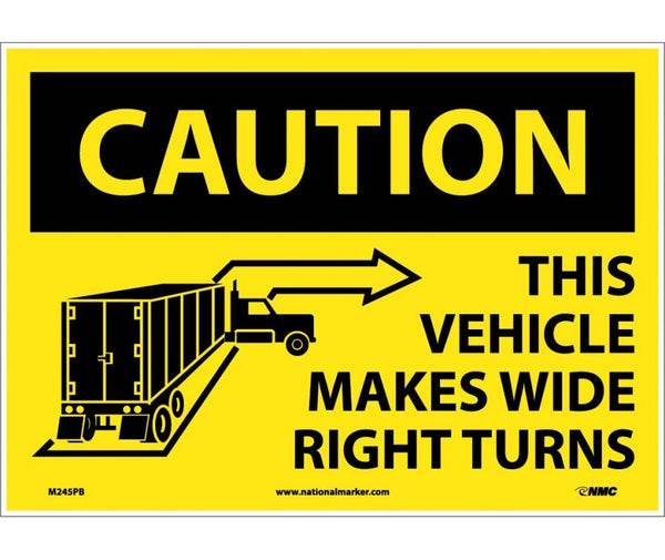 CAUTION THIS VEHICLE MAKES WIDE RIGHT TURNS, 10X14, PS VINYL