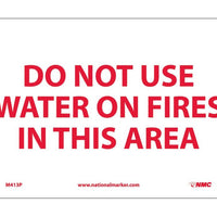 DO NOT USE WATER ON FIRES IN THIS AREA, 7X10, PS VINYL
