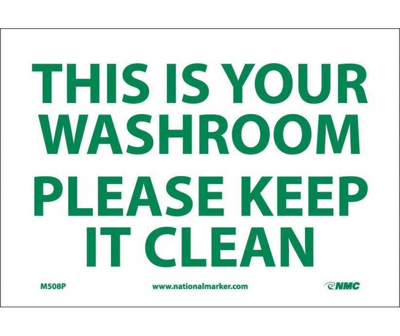 THIS IS YOUR WASHROOM PLEASE KEEP IT CLEAN, 7X10, PS VINYL