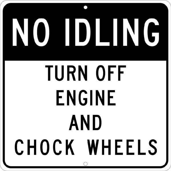 NO IDLING TURN OFF ENGINE AND CHOCK WHEELS, 24X24, .080 EGP ALUM