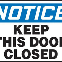 Safety Sign, NOTICE KEEP THIS DOOR CLOSED, 10" x 14", Adhesive Vinyl