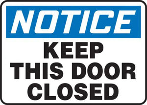 Safety Sign, NOTICE KEEP THIS DOOR CLOSED, 10" x 14", Adhesive Vinyl