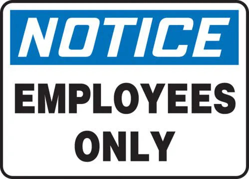 Safety Sign, NOTICE EMPLOYEES ONLY, 7