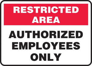 Safety Sign, RESTRICTED AREA AUTHORIZED EMPLOYEES ONLY, 10" x 14", Plastic