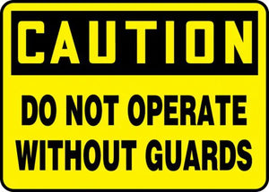 Safety Sign, CAUTION DO NOT OPERATE WITHOUT GUARDS, 7" x 10", Plastic