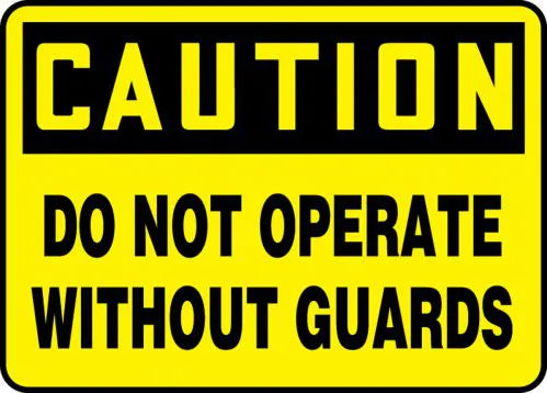 Safety Sign, CAUTION DO NOT OPERATE WITHOUT GUARDS, 7