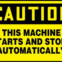 Safety Sign, CAUTION THIS MACHINE STARTS AND STOPS AUTOMATICALLY, 7" x 10", Plastic